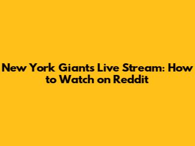 New York Giants Live Stream: How to Watch on Reddit