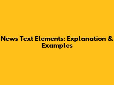 News Text Elements: Explanation & Examples