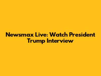 Newsmax Live: Watch President Trump Interview