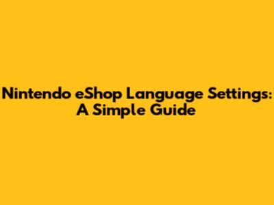 Nintendo eShop Language Settings: A Simple Guide