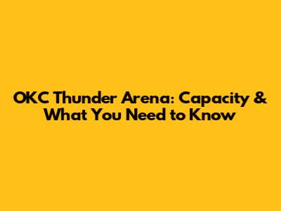 OKC Thunder Arena: Capacity & What You Need to Know