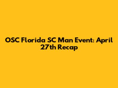 OSC Florida SC Man Event: April 27th Recap