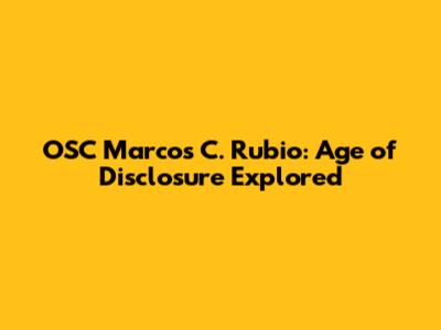 OSC Marcos C. Rubio: Age of Disclosure Explored