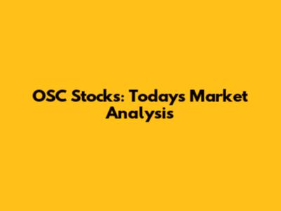 OSC Stocks: Today's Market Analysis