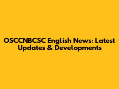 OSCCNBCSC English News: Latest Updates & Developments