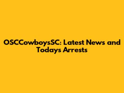 OSCCowboysSC: Latest News and Today's Arrests
