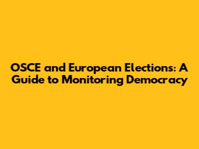 OSCE and European Elections: A Guide to Monitoring Democracy