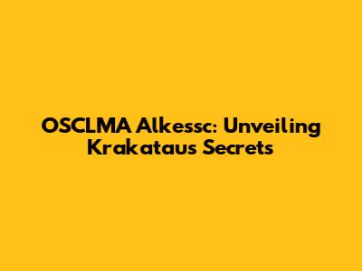 OSCLMA Alkessc: Unveiling Krakatau's Secrets