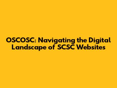 OSCOSC: Navigating the Digital Landscape of SCSC Websites