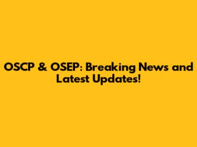 OSCP & OSEP: Breaking News and Latest Updates!