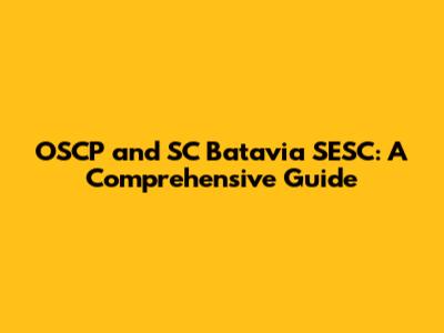 OSCP and SC Batavia SESC: A Comprehensive Guide