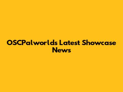 OSCPalworld's Latest Showcase News