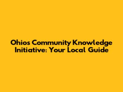 Ohio's Community Knowledge Initiative: Your Local Guide