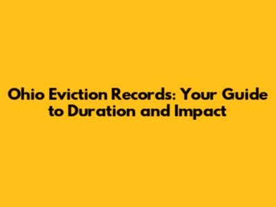 Ohio Eviction Records: Your Guide to Duration and Impact