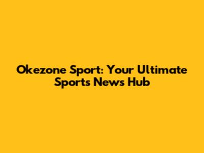 Okezone Sport: Your Ultimate Sports News Hub
