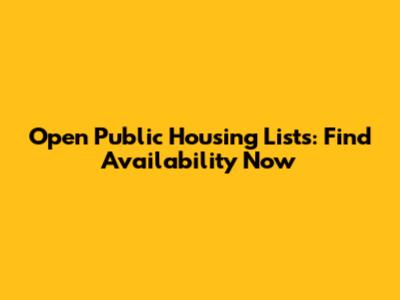 Open Public Housing Lists: Find Availability Now