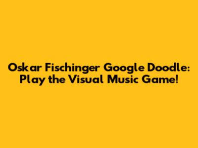 Oskar Fischinger Google Doodle: Play the Visual Music Game!