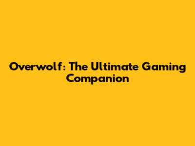 Overwolf: The Ultimate Gaming Companion