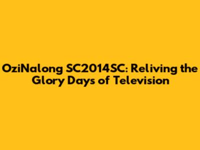 OziNalong SC2014SC: Reliving the Glory Days of Television