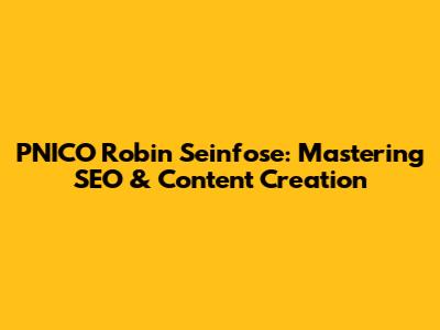PNICO Robin Seinfose: Mastering SEO & Content Creation