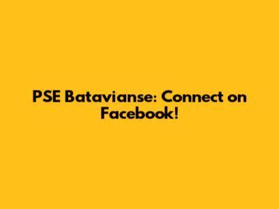 PSE Batavianse: Connect on Facebook!