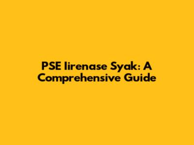 PSE Iirenase Syak: A Comprehensive Guide