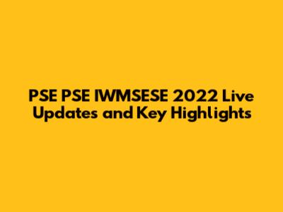 PSE PSE IWMSESE 2022 Live Updates and Key Highlights