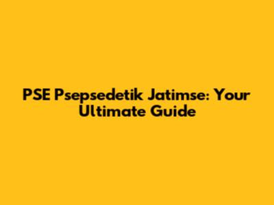 PSE Psepsedetik Jatimse: Your Ultimate Guide
