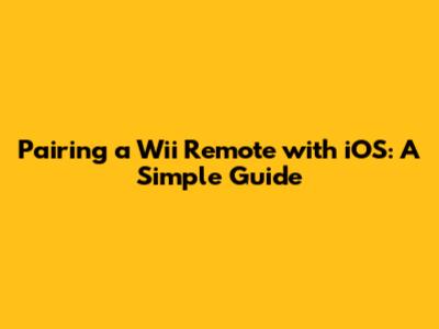Pairing a Wii Remote with iOS: A Simple Guide