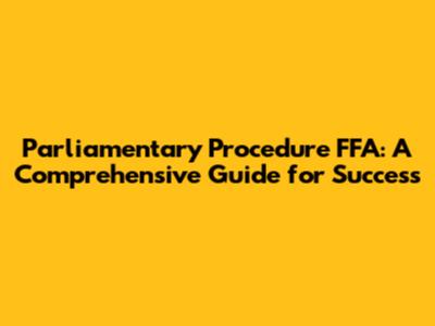 Parliamentary Procedure FFA: A Comprehensive Guide for Success