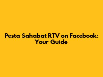 Pesta Sahabat RTV on Facebook: Your Guide
