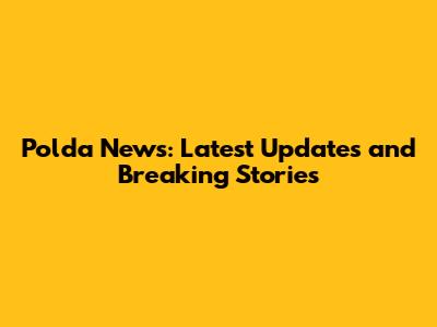 Polda News: Latest Updates and Breaking Stories
