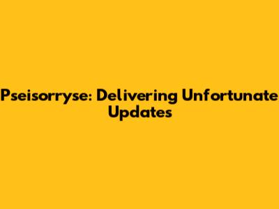 Pseisorryse: Delivering Unfortunate Updates