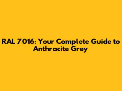 RAL 7016: Your Complete Guide to Anthracite Grey