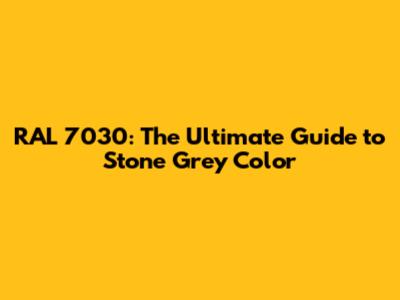 RAL 7030: The Ultimate Guide to Stone Grey Color