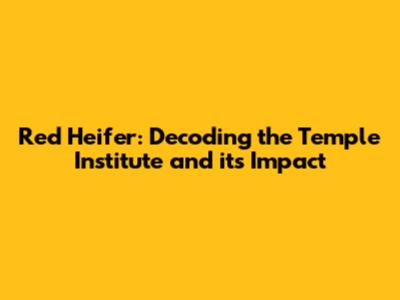 Red Heifer: Decoding the Temple Institute and its Impact