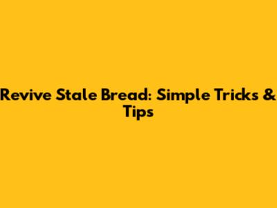 Revive Stale Bread: Simple Tricks & Tips