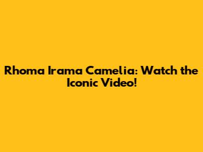 Rhoma Irama Camelia: Watch the Iconic Video!