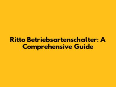 Ritto Betriebsartenschalter: A Comprehensive Guide