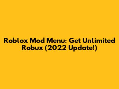 Roblox Mod Menu: Get Unlimited Robux (2022 Update!)