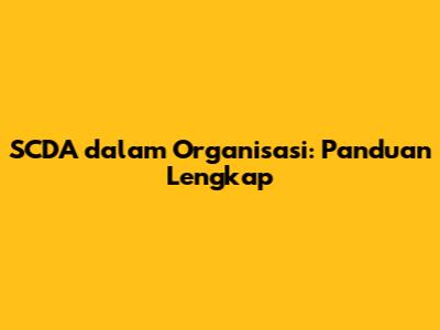 SCDA dalam Organisasi: Panduan Lengkap