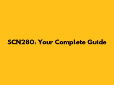 SCN280: Your Complete Guide