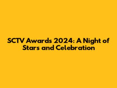 SCTV Awards 2024: A Night of Stars and Celebration
