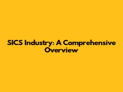 SICS Industry: A Comprehensive Overview