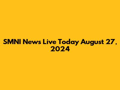 SMNI News Live Today August 27, 2024
