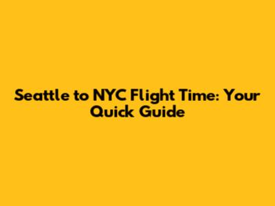 Seattle to NYC Flight Time: Your Quick Guide