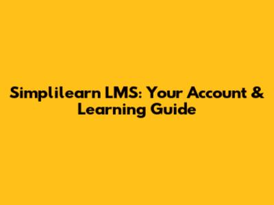 Simplilearn LMS: Your Account & Learning Guide