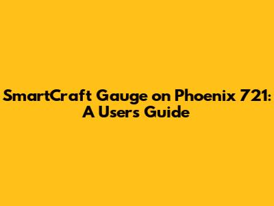 SmartCraft Gauge on Phoenix 721: A User's Guide