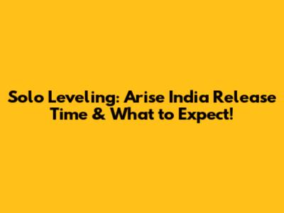 Solo Leveling: Arise India Release Time & What to Expect!
