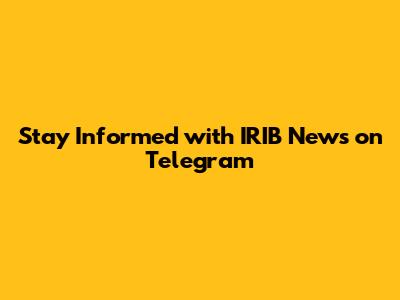Stay Informed with IRIB News on Telegram